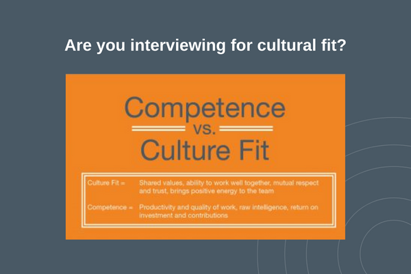 Are you interviewing for Culture Fit?
