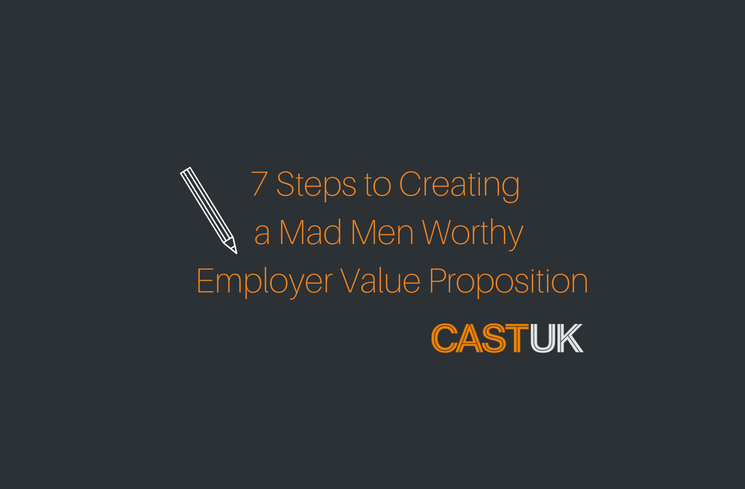 7 Steps to Creating a Mad Men Worthy Employer Value Proposition